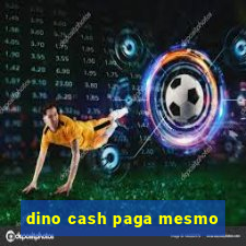 dino cash paga mesmo